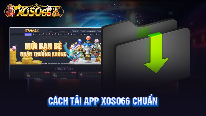 Cách tải app Xoso66 chuẩn