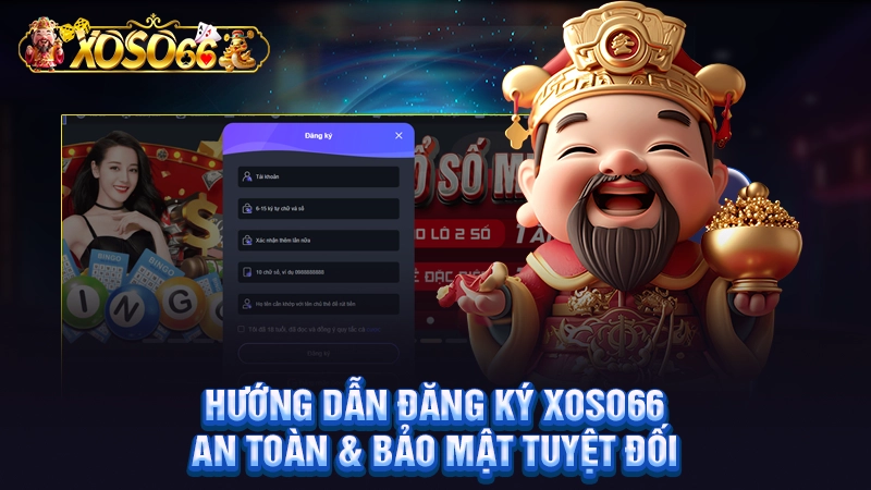 Hướng Dẫn Đăng Ký Xoso66 | An Toàn & Bảo Mật Tuyệt Đối