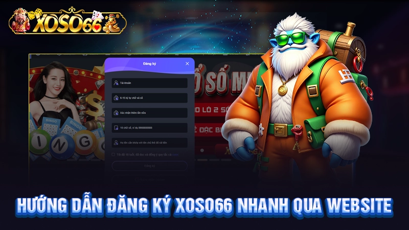Hướng dẫn đăng ký Xoso66 nhanh qua website