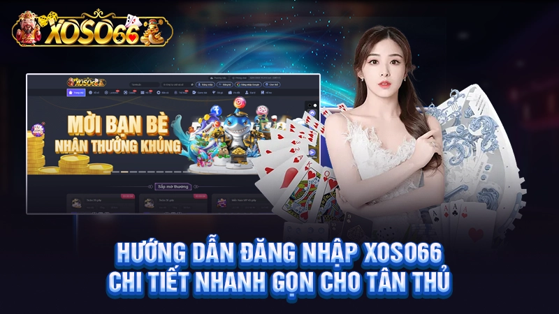 Hướng Dẫn Đăng Nhập Xoso66 Chi Tiết Nhanh Gọn Cho Tân Thủ