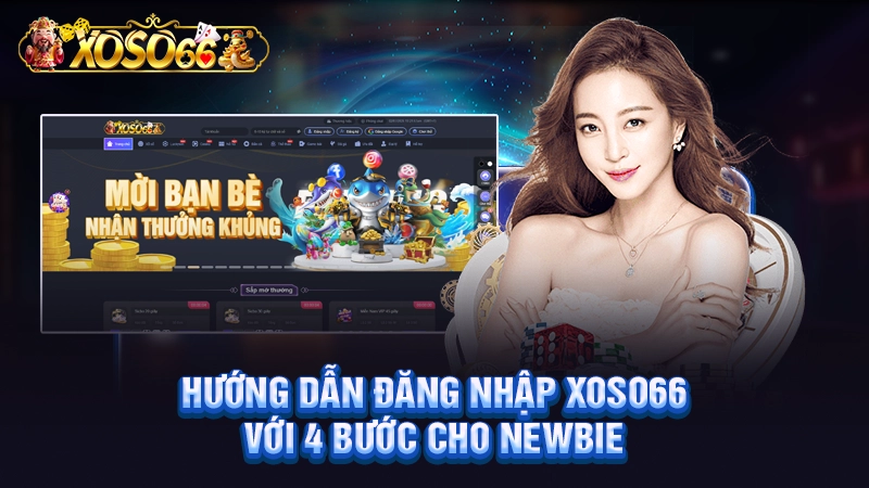 Hướng dẫn đăng nhập Xoso66 với 4 bước cho newbie
