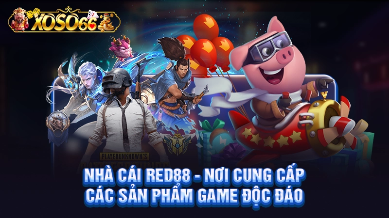 Nhà Cái Red88 - Nơi Cung Cấp Các Sản Phẩm Game Độc Đáo