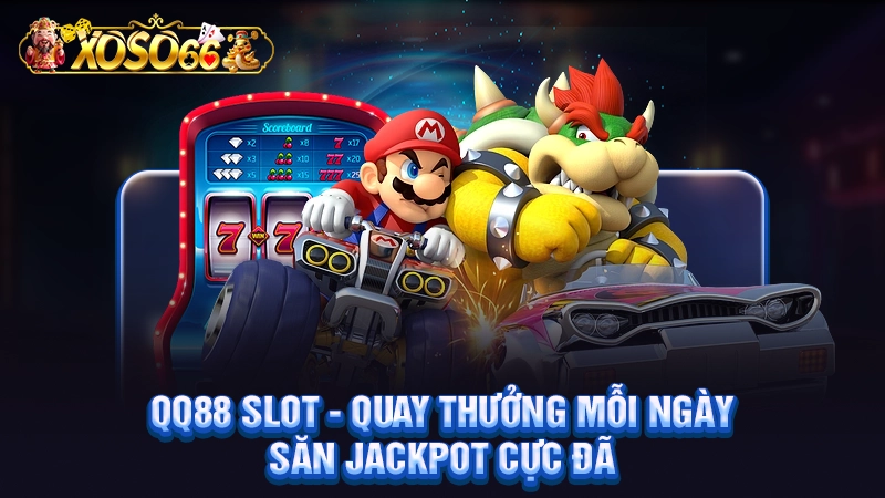 QQ88 Slot - Quay Thưởng Mỗi Ngày Săn Jackpot Cực Đã