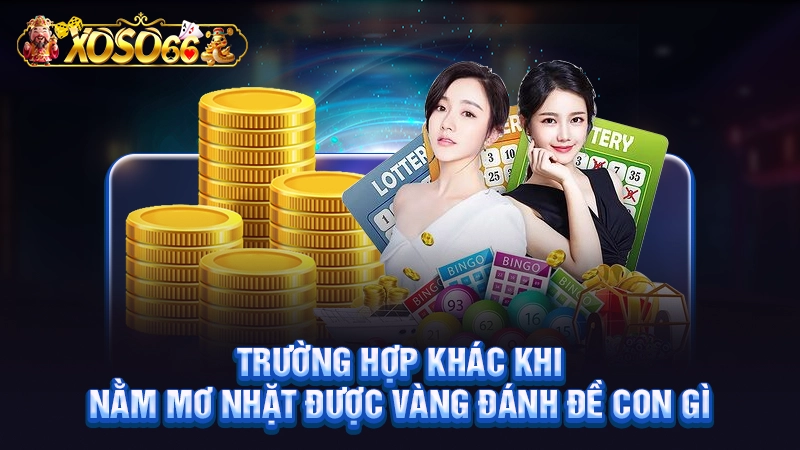 Trường hợp khác khi nằm mơ nhặt được vàng đánh đề con gì