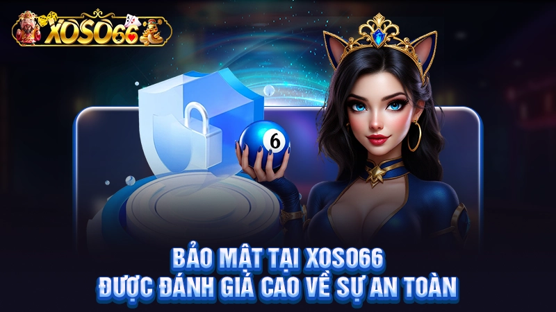 Bảo mật tại Xoso66 được đánh giá cao về sự an toàn