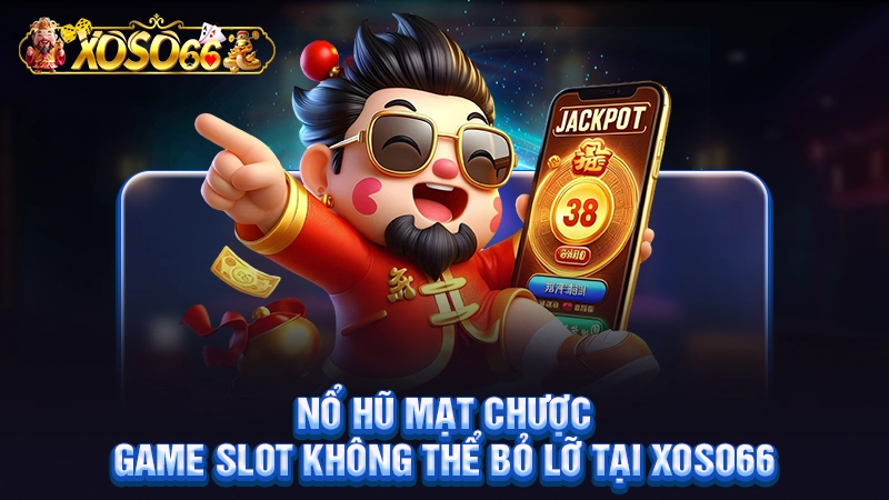 Nổ Hũ Mạt Chược - Game Slot Không Thể Bỏ Lỡ Tại Xoso66