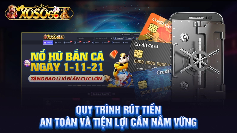 Quy trình rút tiền an toàn và tiện lợi cần nắm vững