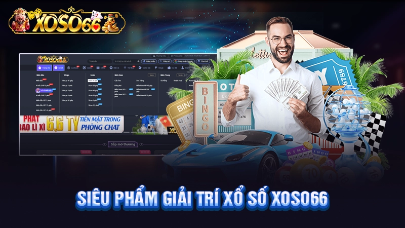Siêu phẩm giải trí xổ số Xoso66