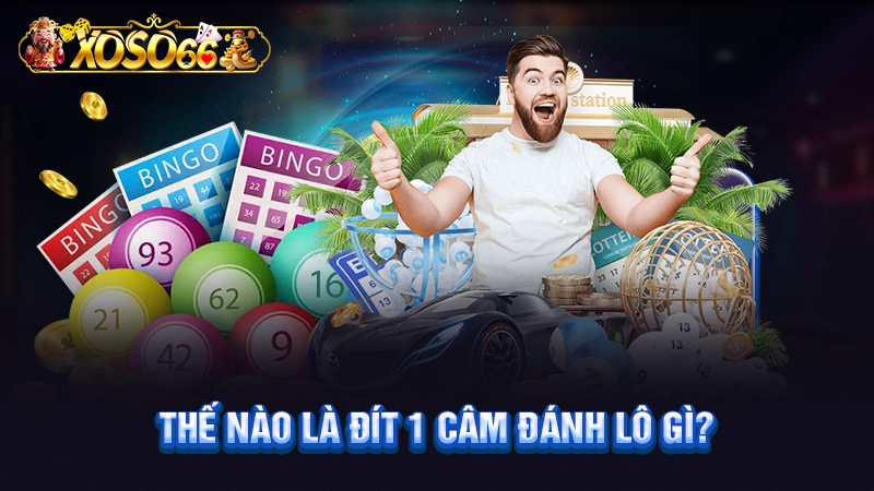 Thế nào là đít 1 câm đánh lô gì?
