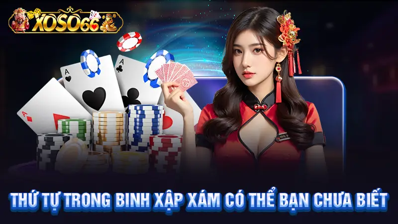 Thứ tự trong binh xập xám có thể bạn chưa biết