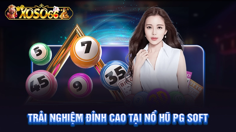Trải nghiệm đỉnh cao tại nổ hũ PG Soft